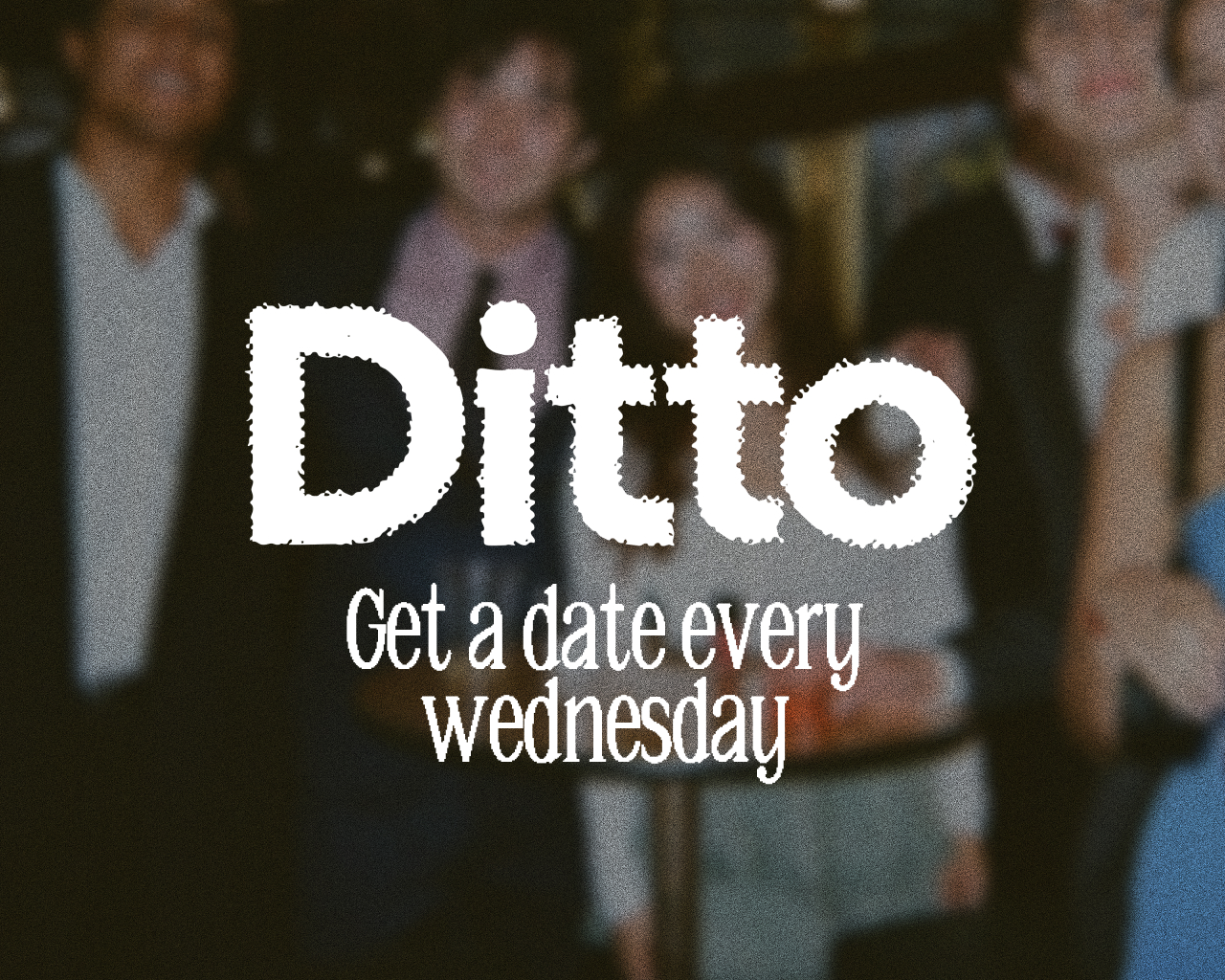 Ditto AI campaign creative, Get a date every Wednesday